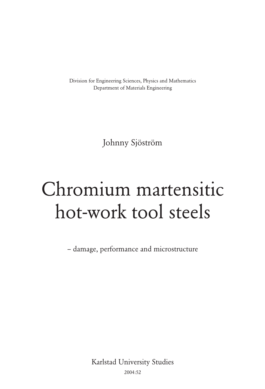 Chromium Martensitic Hot-Work Tool Steels Hot-Work Tool Steels Division for Engineering Sciences, Physics and Mathematics Department of Materials Engineering