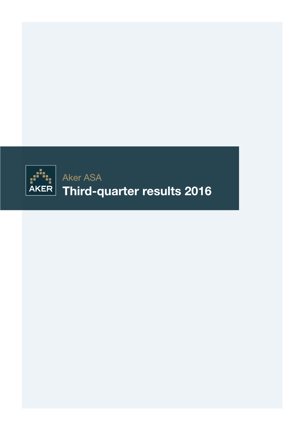 Third-Quarter Results 2016 Aker ASA Third-Quarter Results 2016 2