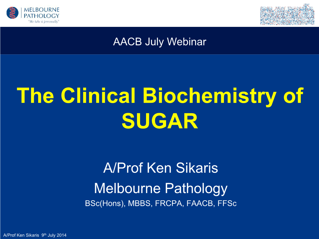 A/Prof Ken Sikaris Melbourne Pathology Bsc(Hons), MBBS, FRCPA, FAACB, Ffsc