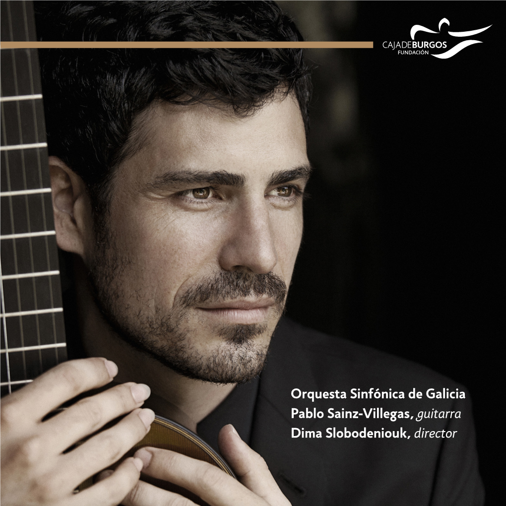 Orquesta Sinfónica De Galicia Pablo Sainz-Villegas, Guitarra Dima Slobodeniouk, Director PROGRAMA