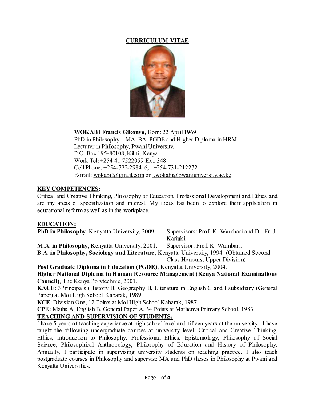 CURRICULUM VITAE WOKABI Francis Gikonyo, Born: 22 April 1969. Phd in Philosophy, MA, BA, PGDE and Higher Diploma in HRM. Lectu