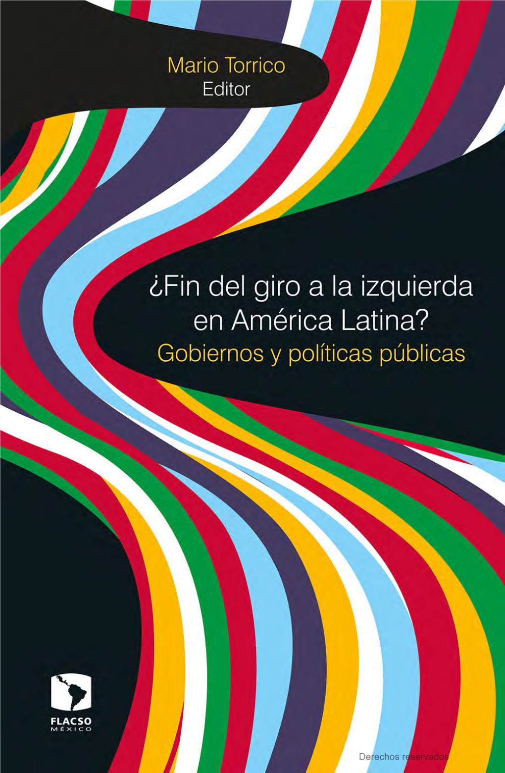 ¿Fin Del Giro a La Izquierda En América Latina? Gobiernos Y Políticas Públicas