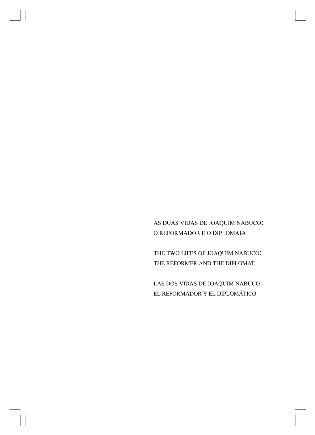 As Duas Vidas De Joaquim Nabuco O Reformador E O Diplomata the Two Lifes of Joaquim Nabuco the Reformer and the Diplomat Las
