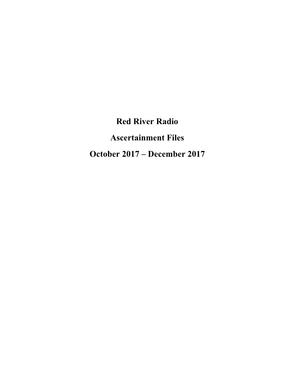 Red River Radio Ascertainment Files October 2017 – December 2017 STORY LOG – Chuck Smith, NEWS PRODUCER, RED RIVER RADIO