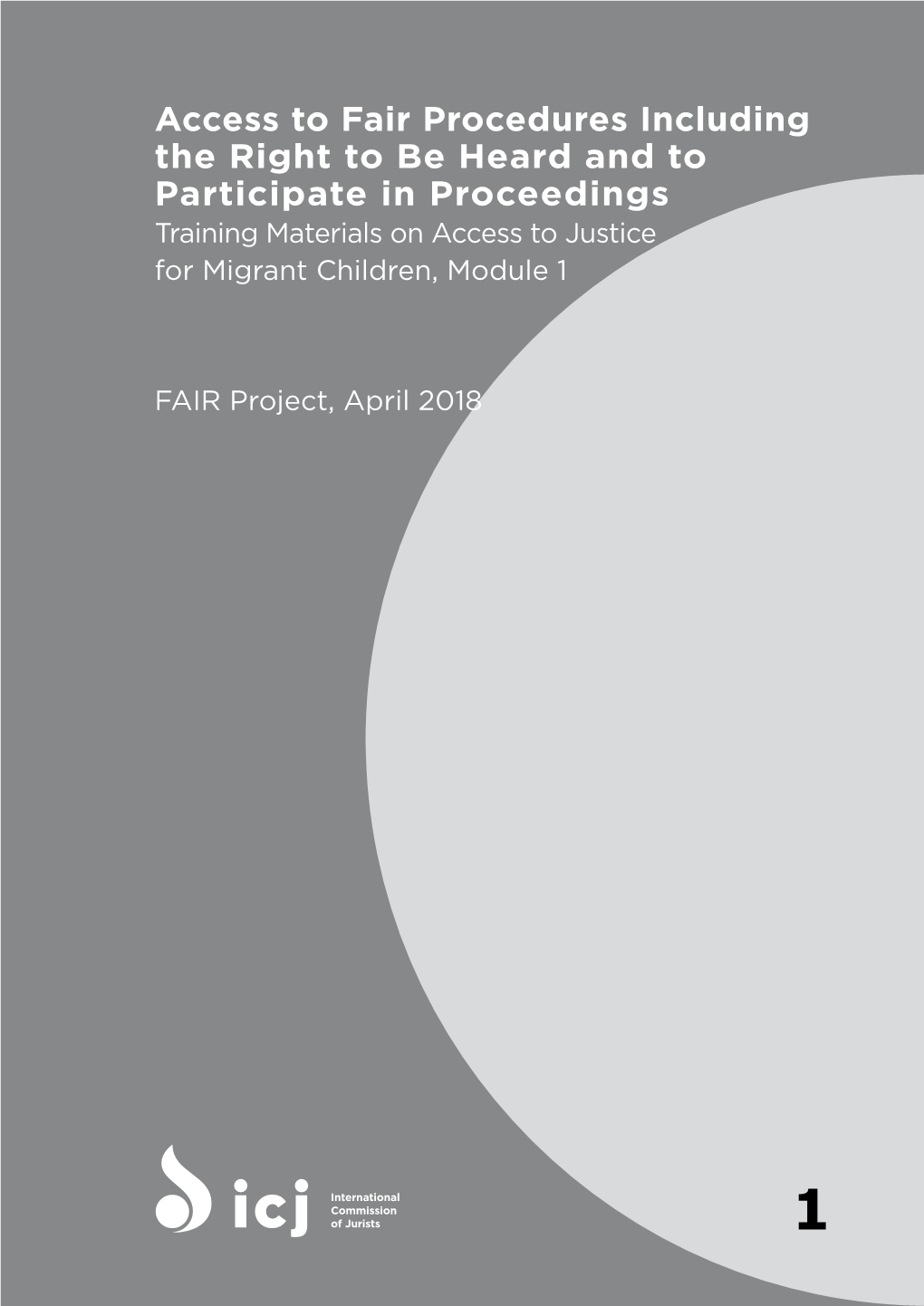 Access to Fair Procedures Including the Right to Be Heard and to Participate in Proceedings Training Materials on Access to Justice for Migrant Children, Module 1