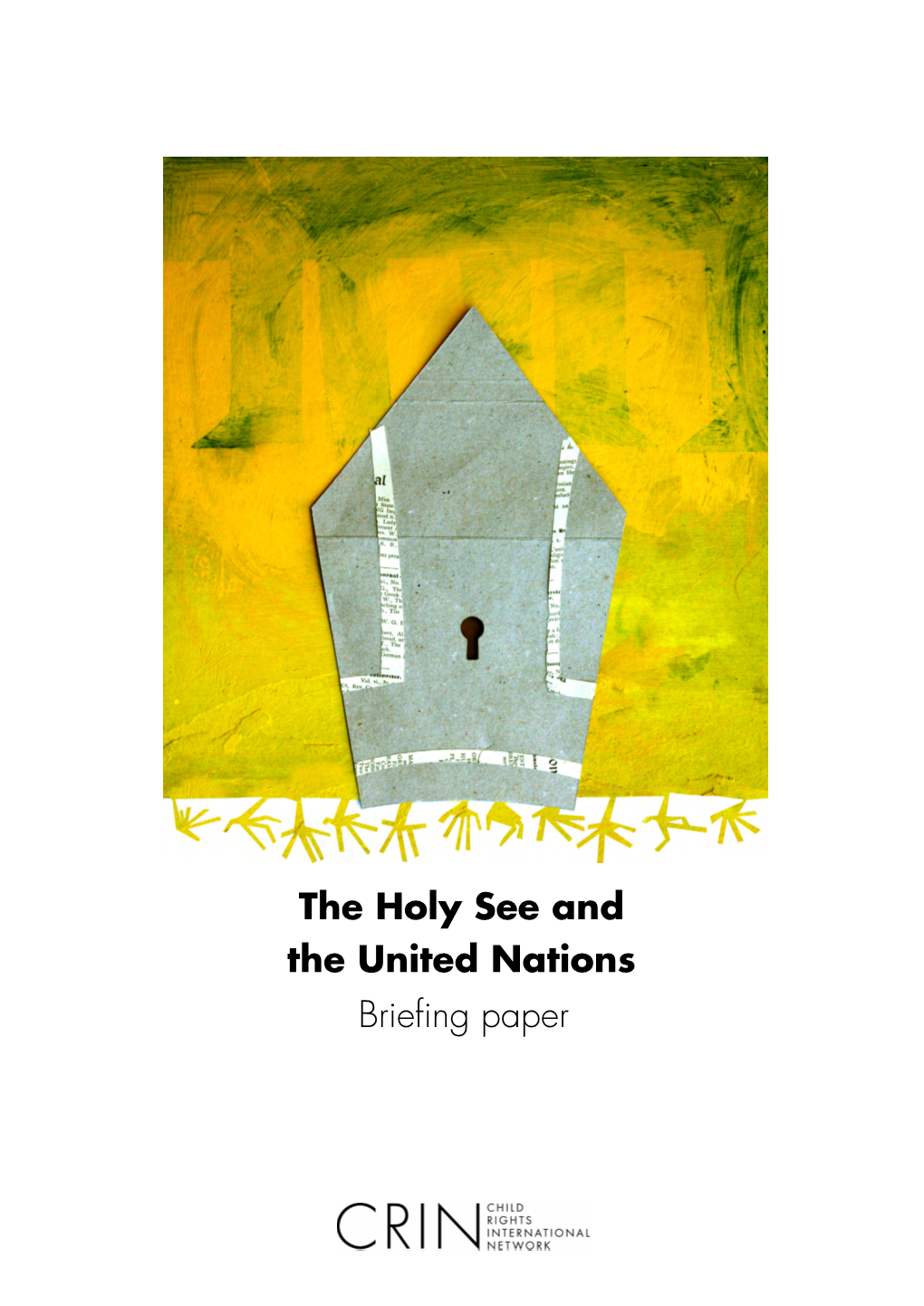 The Holy See and the United Nations Briefing Paper the Vatican’S Latest Five-Year Silence on Sexual Abuse of Children in the Catholic Church