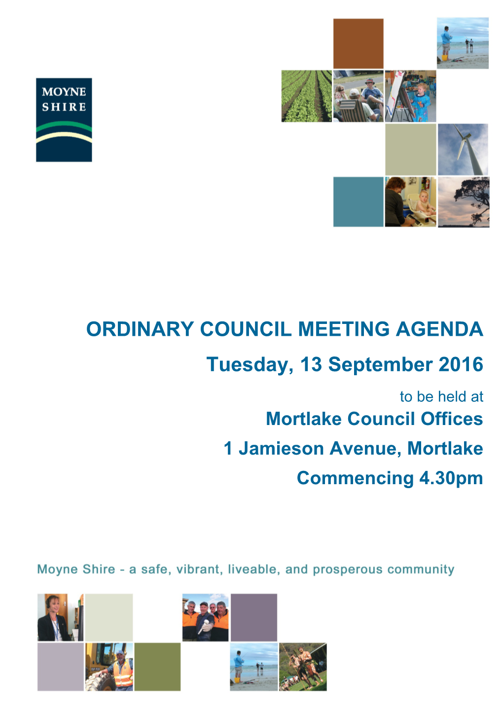 ORDINARY COUNCIL MEETING AGENDA Tuesday, 13 September 2016 to Be Held at Mortlake Council Offices 1 Jamieson Avenue, Mortlake Commencing 4.30Pm