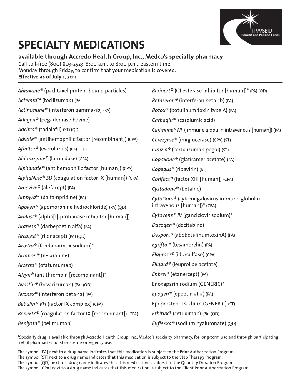 SPECIALTY MEDICATIONS Available Through Accredo Health Group, Inc., Medco’S Specialty Pharmacy Call Toll-Free (800) 803-2523, 8:00 A.M