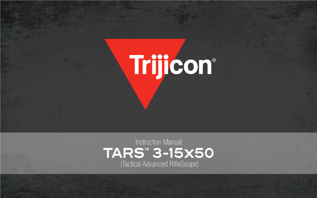 TARS™ 3-15X50 (Tactical Advanced Riflescope) 2 TABLE of CONTENTS