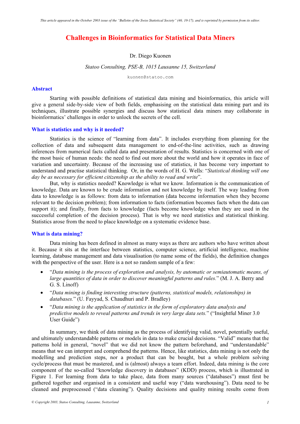 Challenges in Bioinformatics for Statistical Data Miners