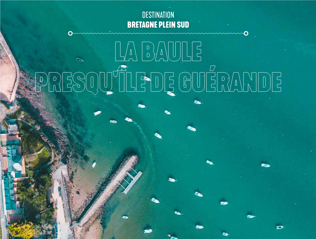 LA BAULE PRESQU'île DE GUÉRANDE ©A.Lamoureux SE SOUVENIR DES BELLES CHOSES
