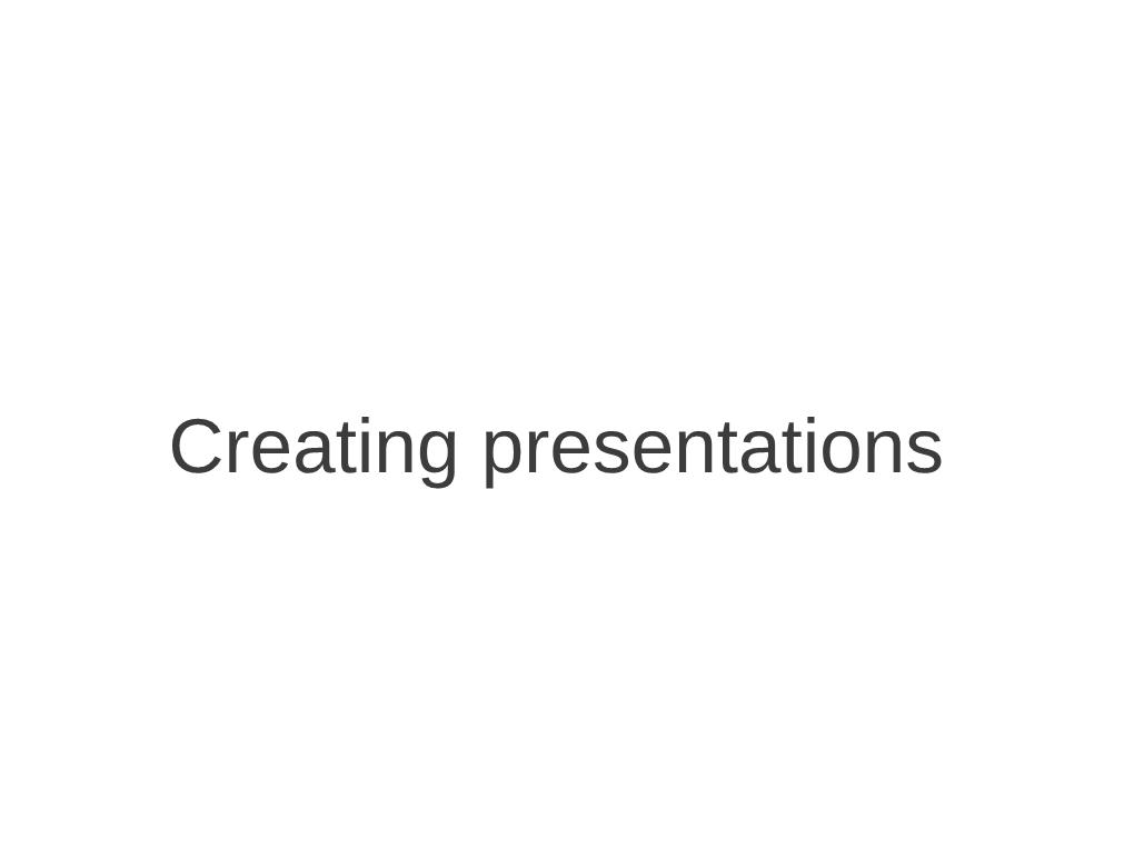 Creating Presentations