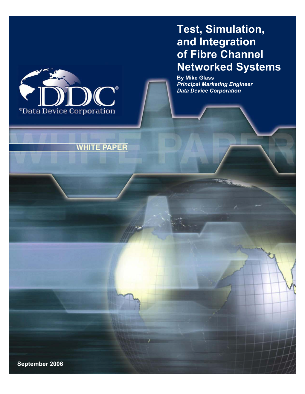 Test, Simulation, and Integration of Fibre Channel Networked Systems by Mike Glass Principal Marketing Engineer Data Device Corporation