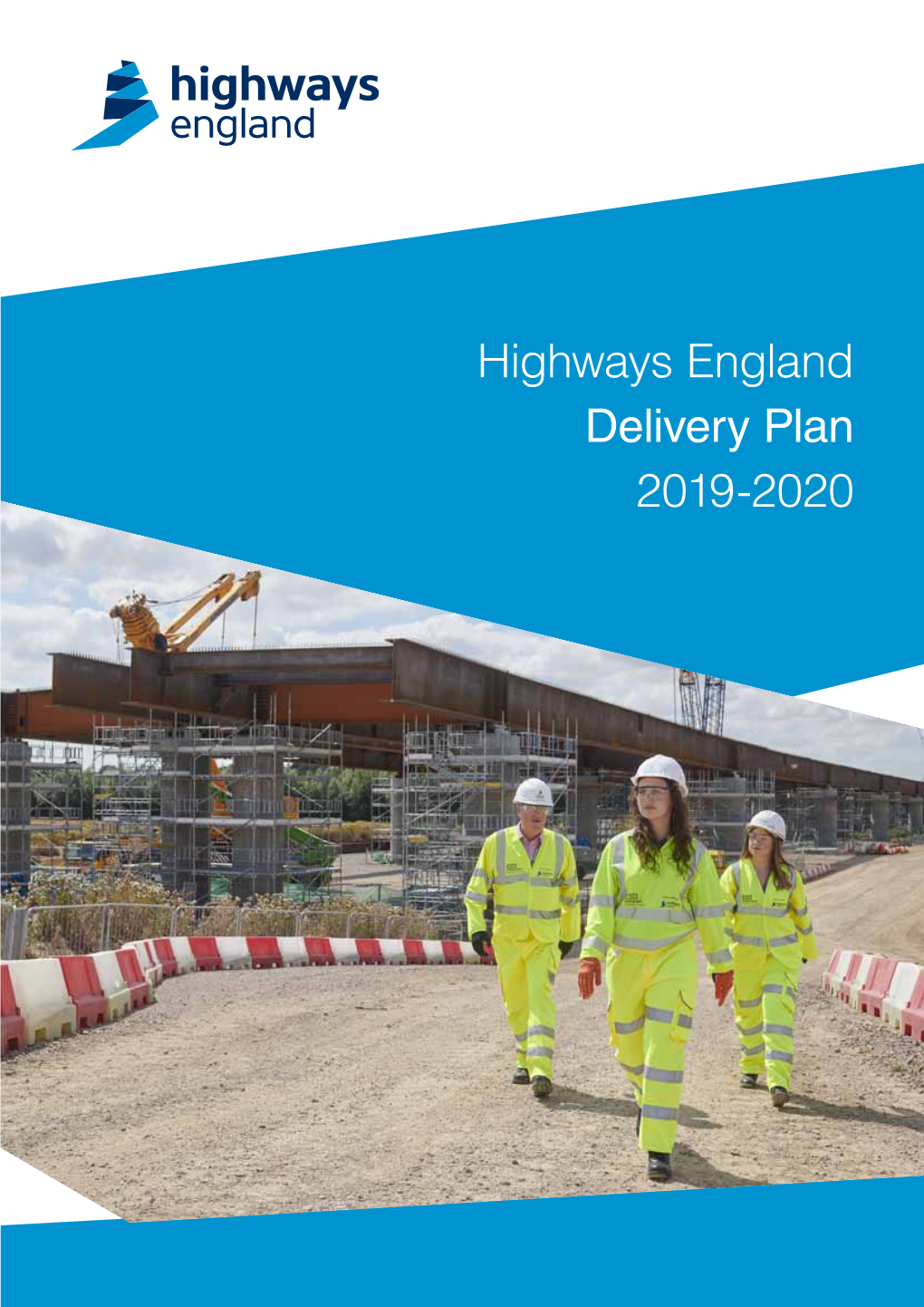 Highways England Delivery Plan 2019-2020 DRAFT COPY - OFFICIAL - INTERNAL USE ONLY DRAFT COPY - OFFICIAL - INTERNAL USE ONLY DRAFT COPY - OFFICIAL - INTERNAL USE ONLY