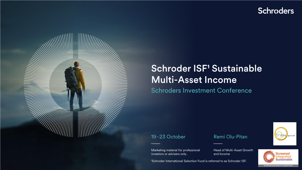 Schroder ISF¹ Sustainable Multi-Asset Income Schroders Investment Conference