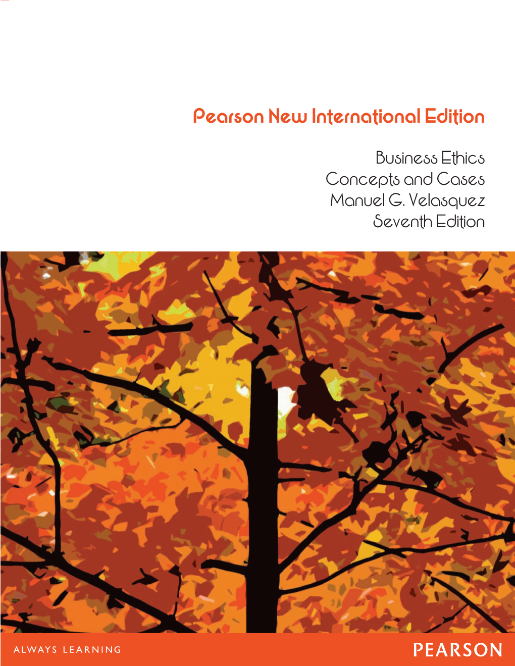 Business Ethics Concepts and Cases Manuel G. Velasquez Seventh Edition