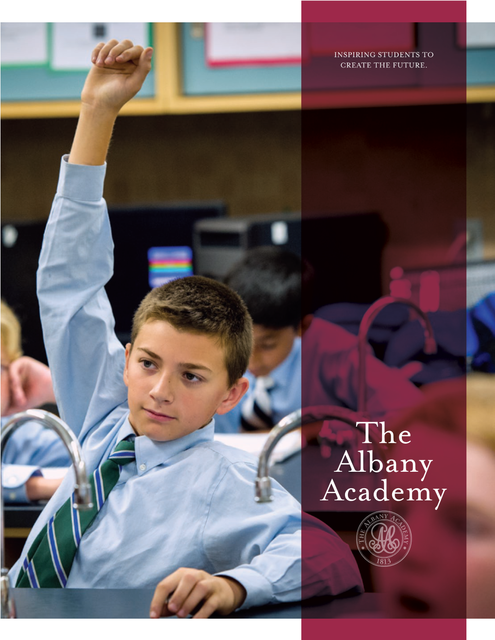 The Albany Academy the Albany Academy Has Been Preparing Students for College and Leadership for Over 200 Preparing Students for Years