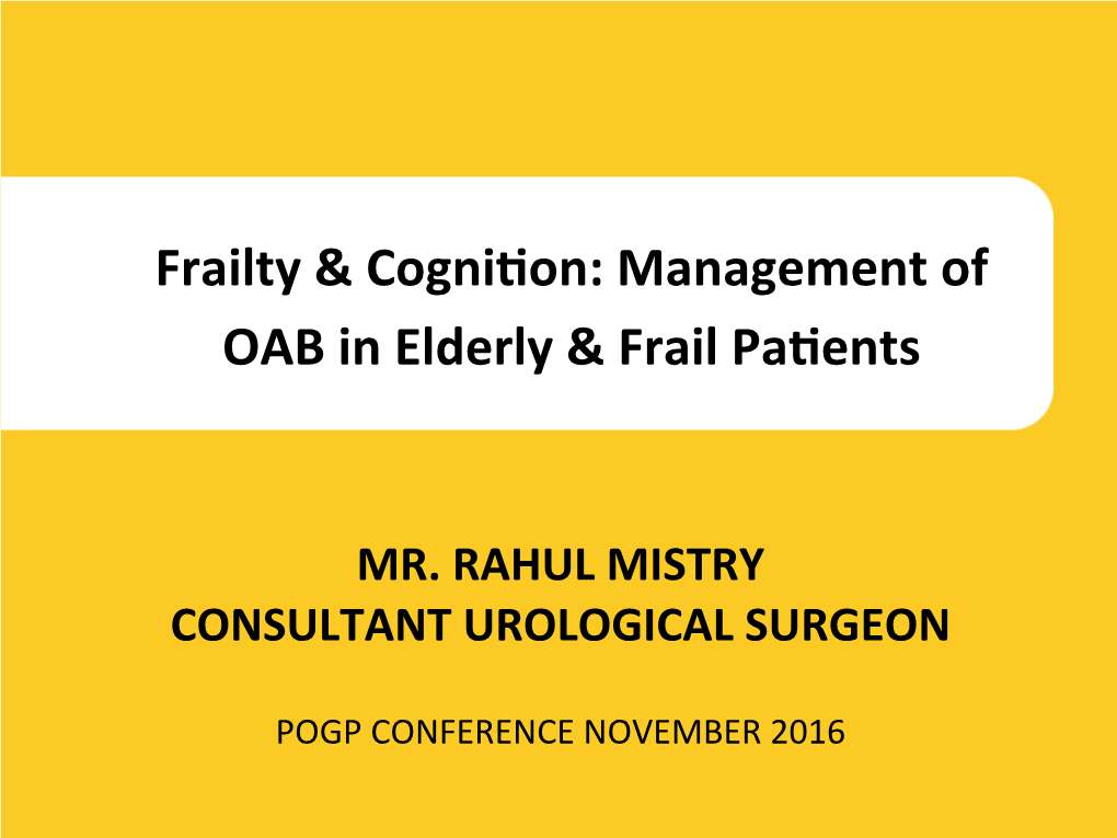 Frailty & Cognihon: Management of OAB in Elderly & Frail Pahents