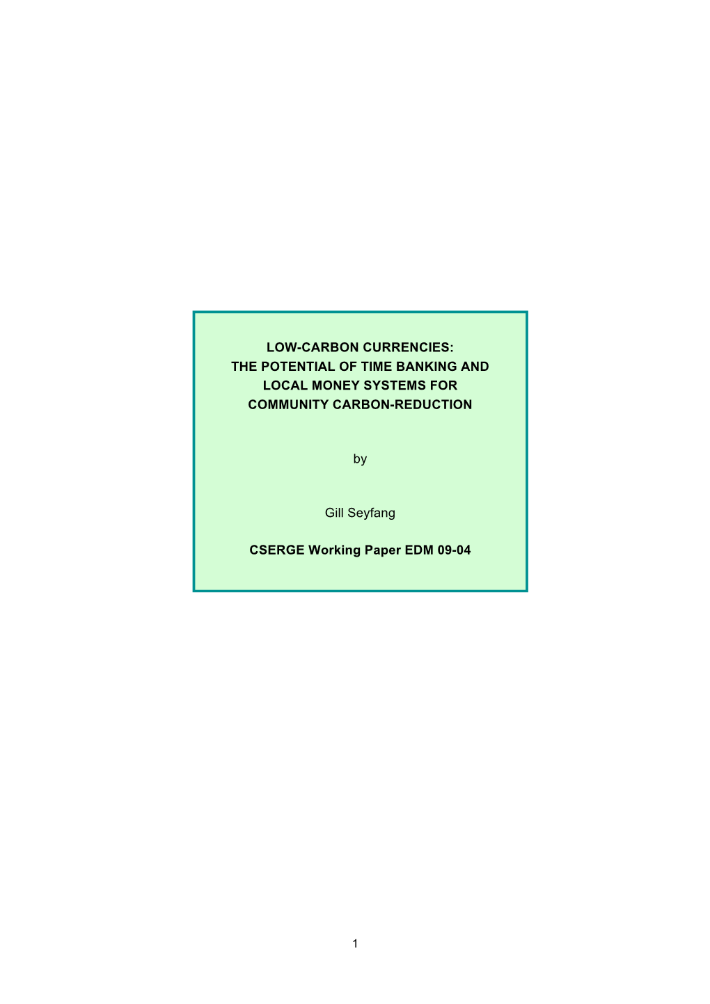 LOW-CARBON CURRENCIES: the POTENTIAL of TIME BANKING and LOCAL MONEY SYSTEMS for COMMUNITY CARBON-REDUCTION by Gill Seyfang C