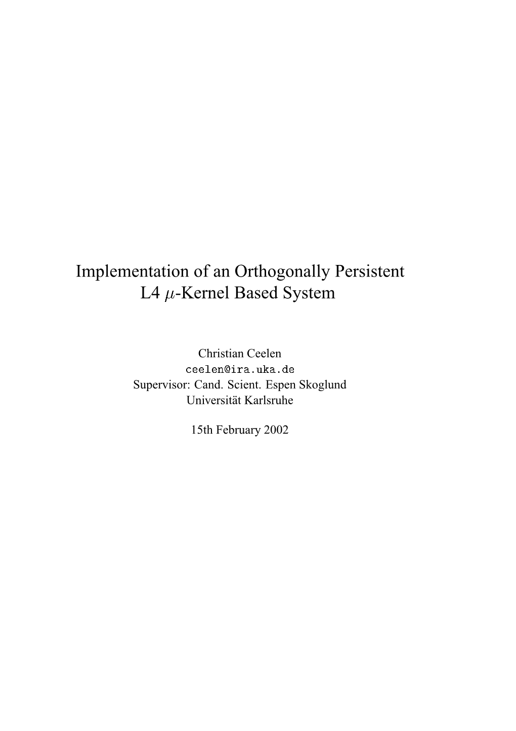 Implementation of an Orthogonally Persistent L4 -Kernel Based System