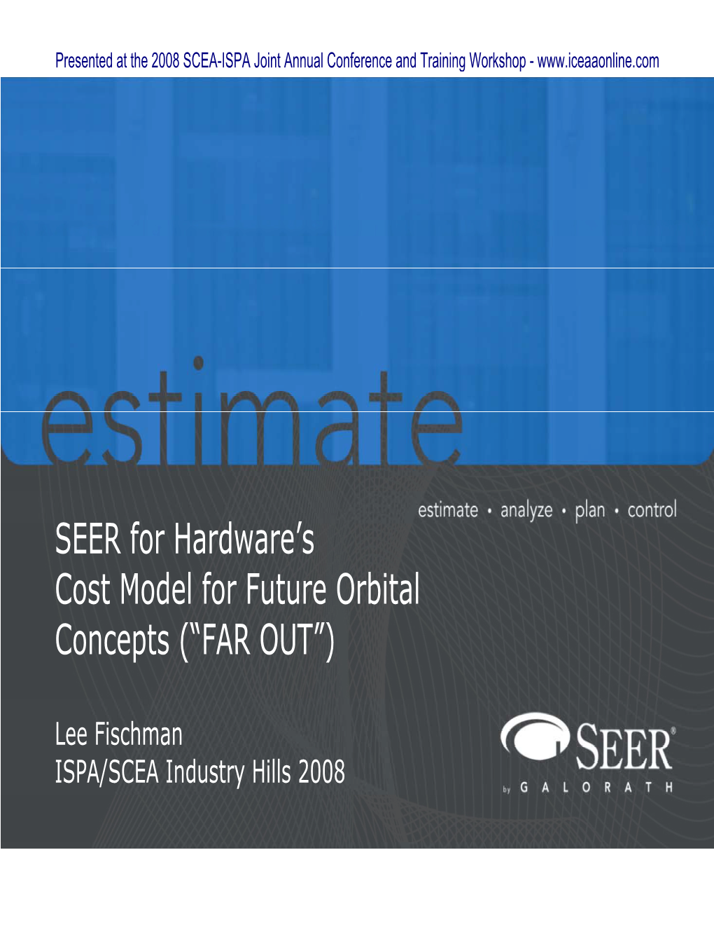 SEER for Hardware's Cost Model for Future Orbital Concepts (“FAR OUT”)