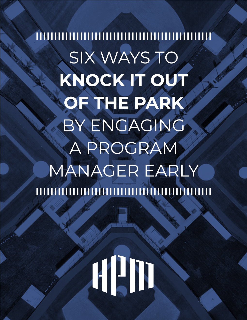 Six Ways to Knock It out of the Park by Engaging a Program Manager Early Six Ways to Knock It out of the Park by Engaging a Program Manager Early