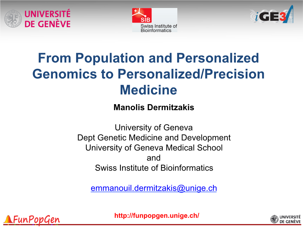 From Population and Personalized Genomics to Personalized/Precision Medicine Manolis Dermitzakis