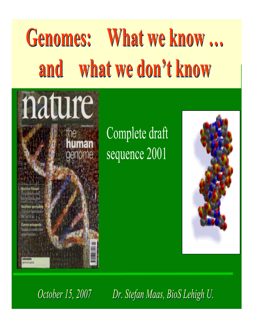 Genomes:Genomes: Whatwhat Wewe Knowknow …… Andand Whatwhat Wewe Don’Tdon’T Knowknow