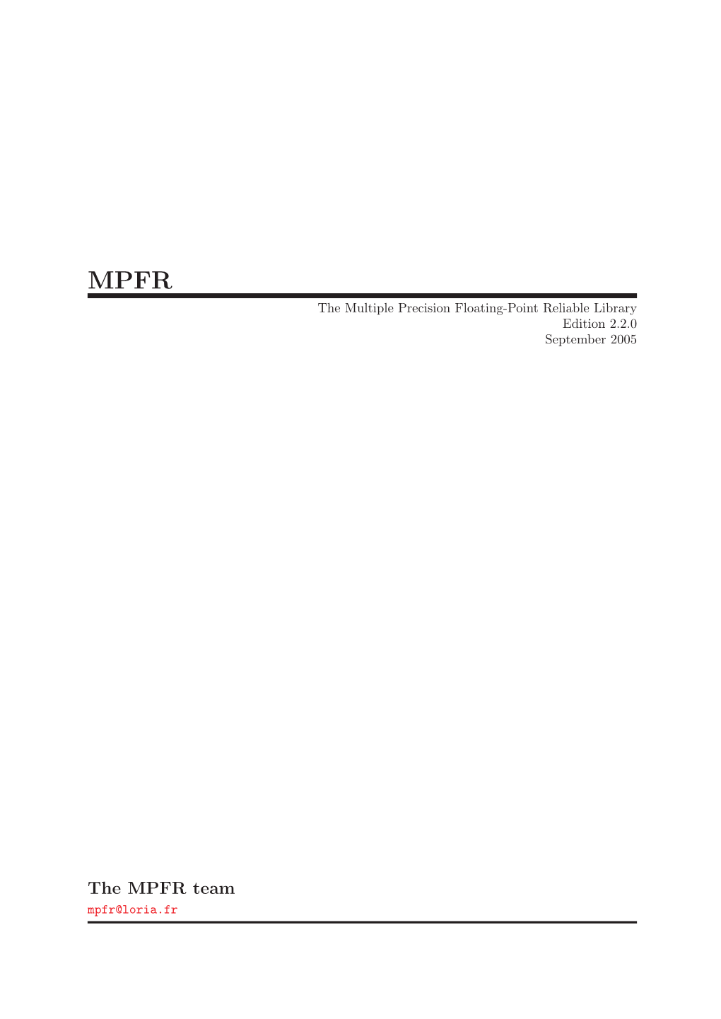 The MPFR Team Mpfr@Loria.Fr This Manual Documents How to Install and Use the Multiple Precision Floating-Point Reliable Library, Version 2.2.0