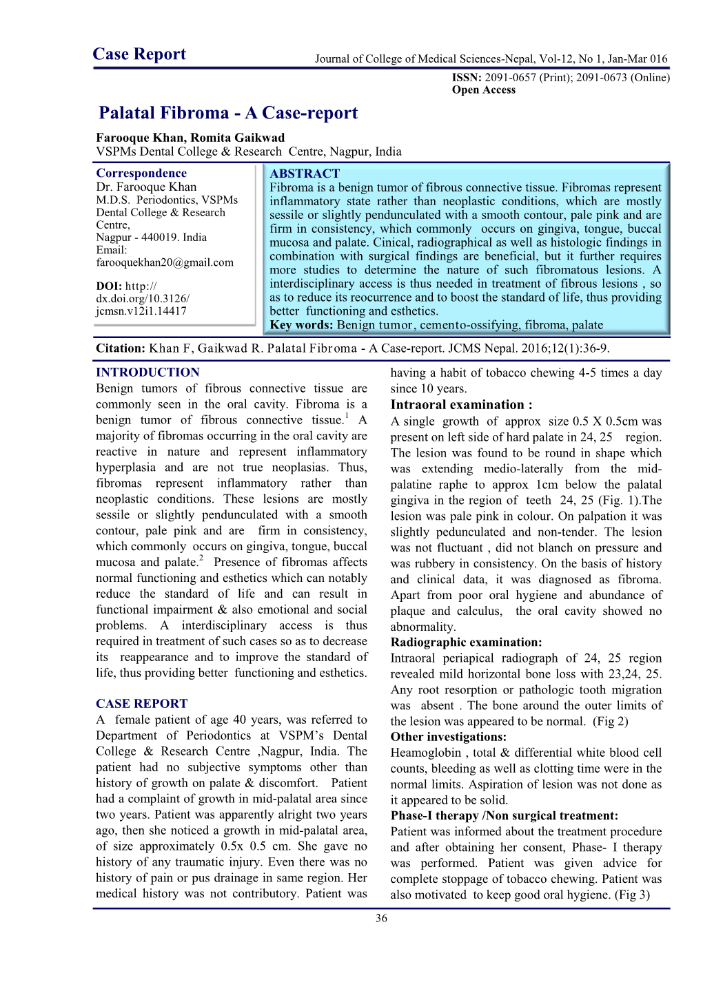 Palatal Fibroma - a Case-Report Farooque Khan, Romita Gaikwad Vspms Dental College & Research Centre, Nagpur, India Correspondence ABSTRACT Dr