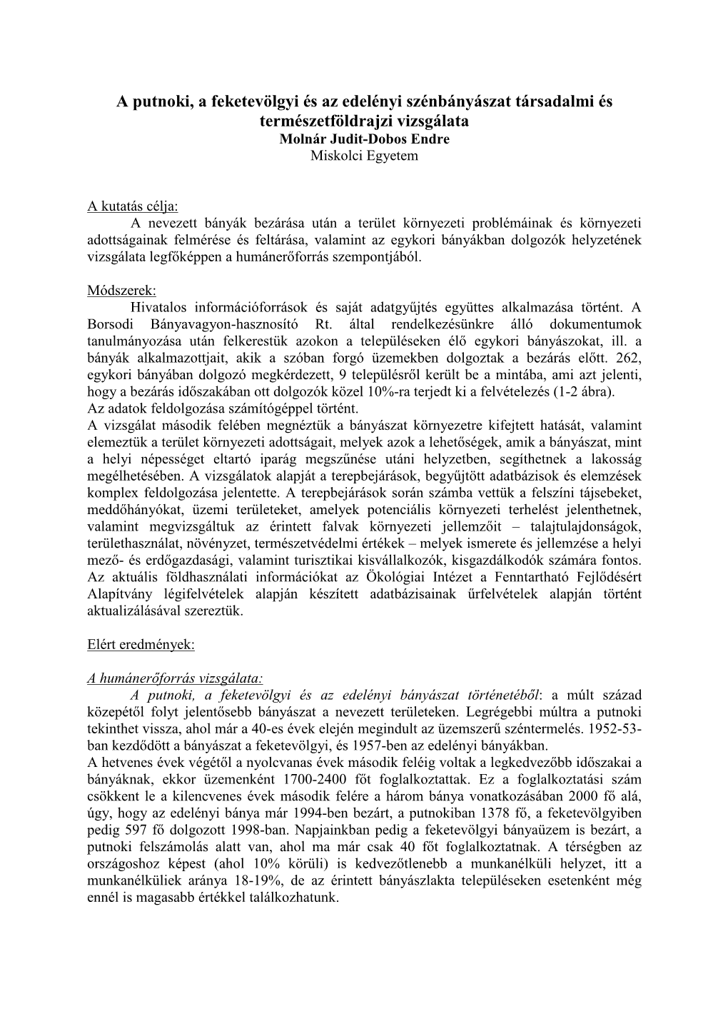 A Putnoki, a Feketevölgyi És Az Edelényi Szénbányászat Társadalmi És Természetföldrajzi Vizsgálata Molnár Judit-Dobos Endre Miskolci Egyetem