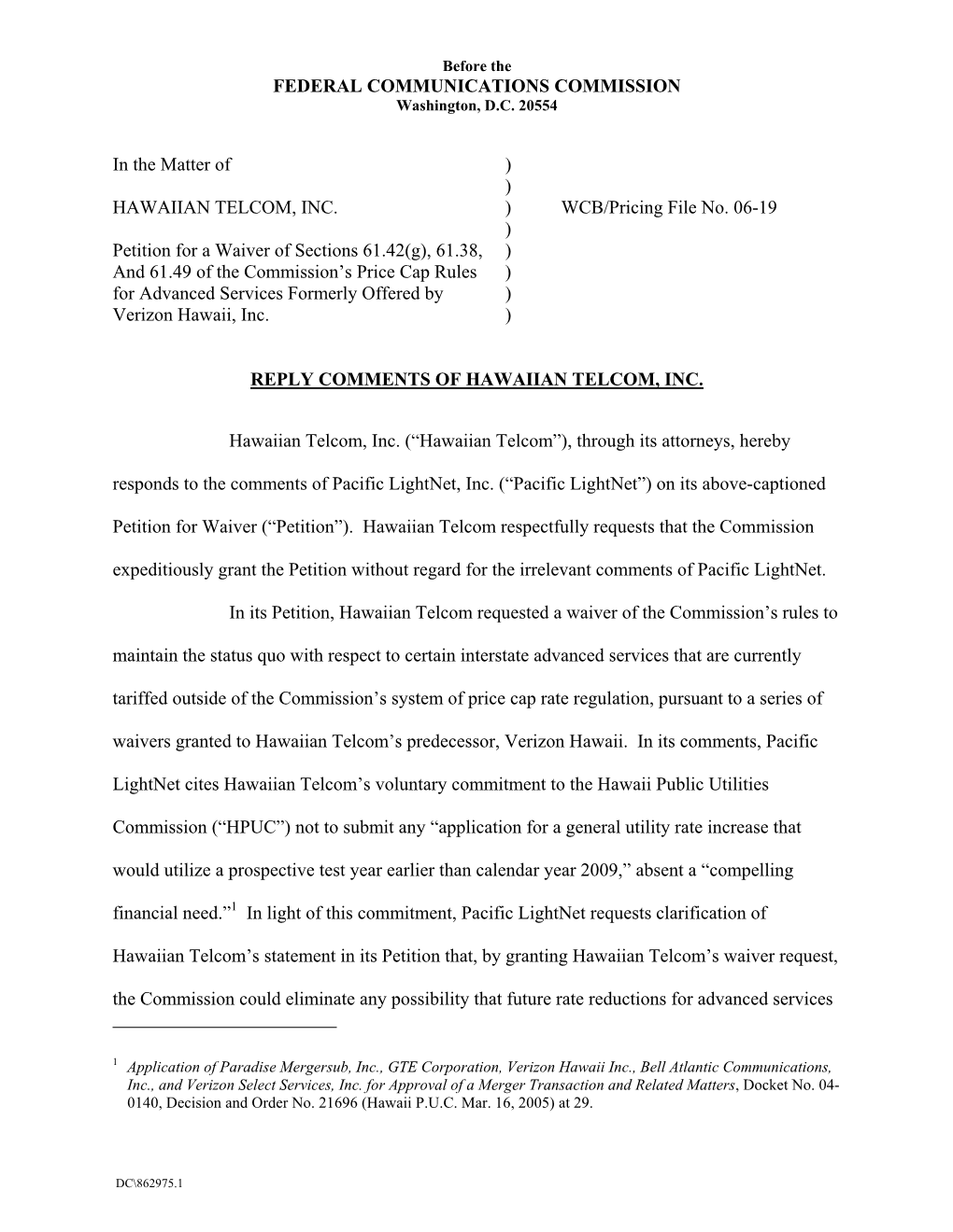 FEDERAL COMMUNICATIONS COMMISSION in the Matter of ) ) HAWAIIAN TELCOM, INC. ) WCB/Pricing File No. 06-19 ) Petition for a Waiv