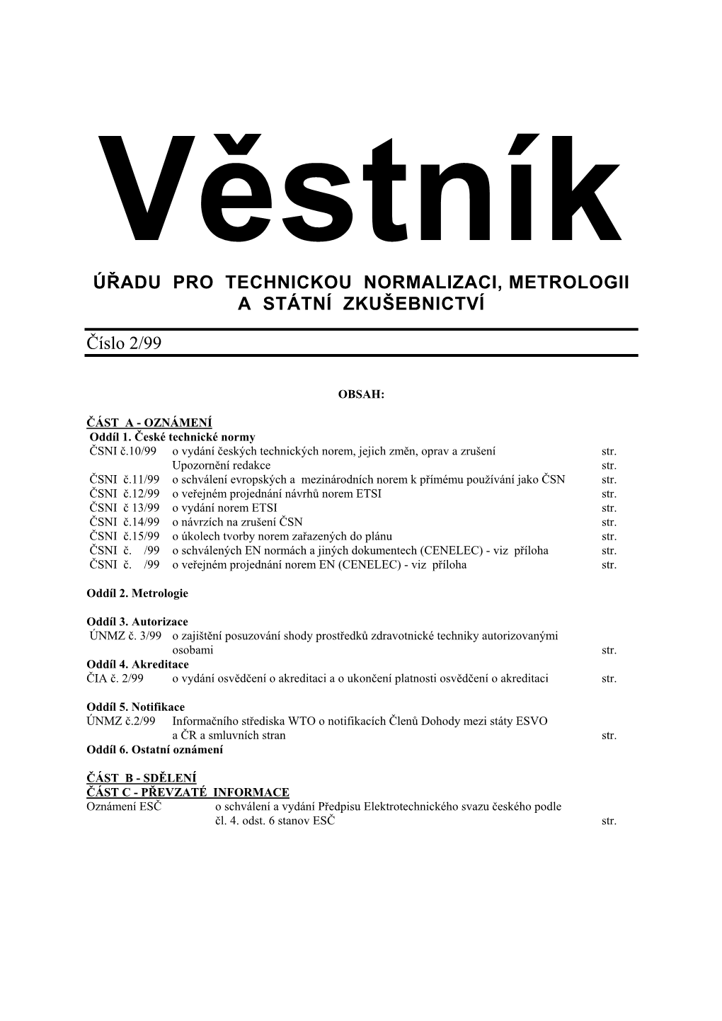 Označením a Třídicím Znakem Uvedeným Níže (Tyto Normy Se Přejímají Pouze Tímto Oznámením Bez Vydání Titulní Strany ČSN Tiskem)