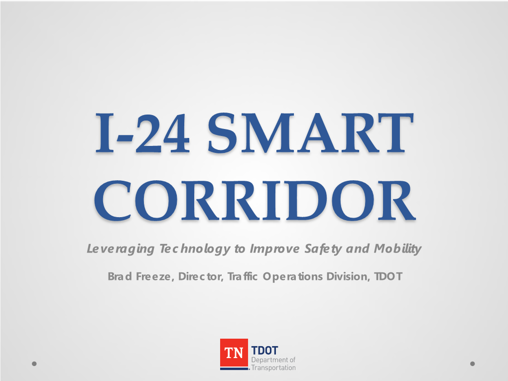 I-24 SMART CORRIDOR Leveraging Technology to Improve Safety and Mobility