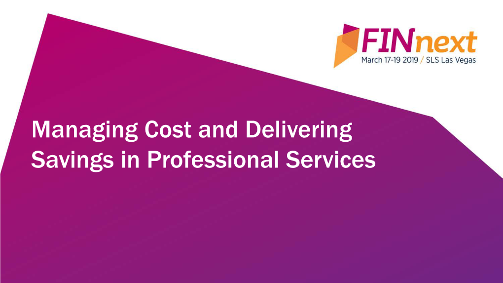 Managing Cost and Delivering Savings in Professional Services Agenda