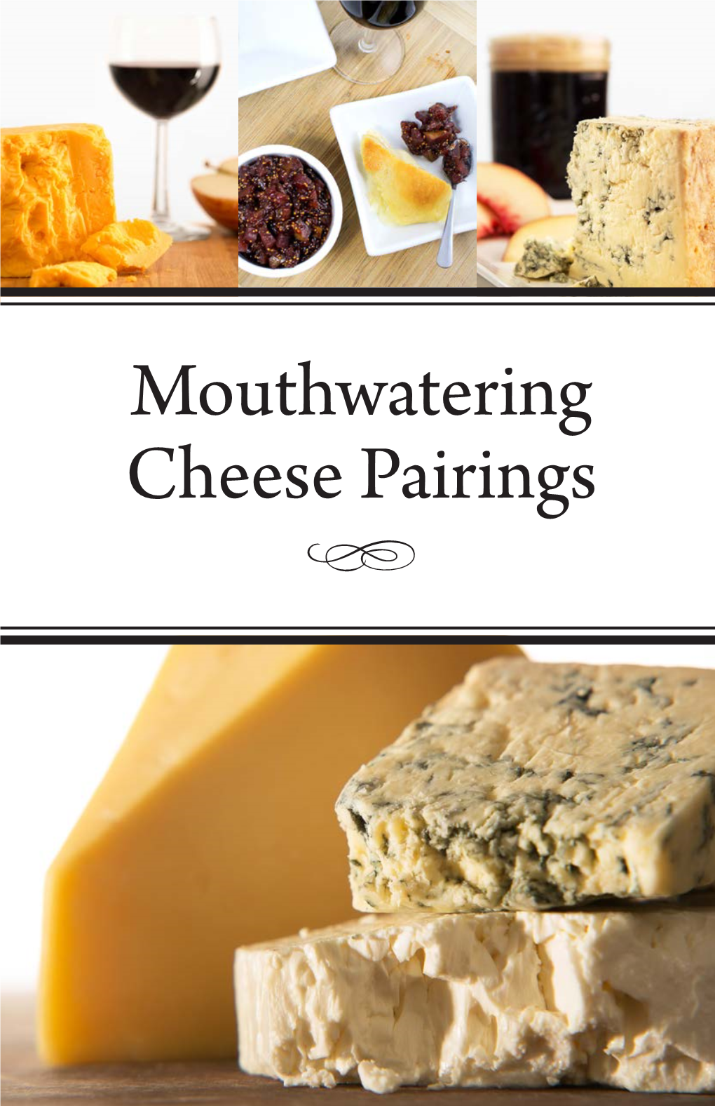 Mouthwatering Cheese Pairings