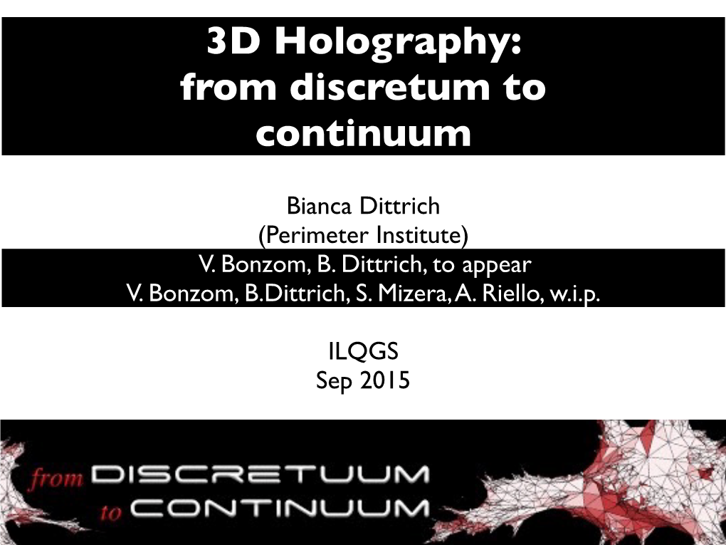 3D Holography: from Discretum to Continuum