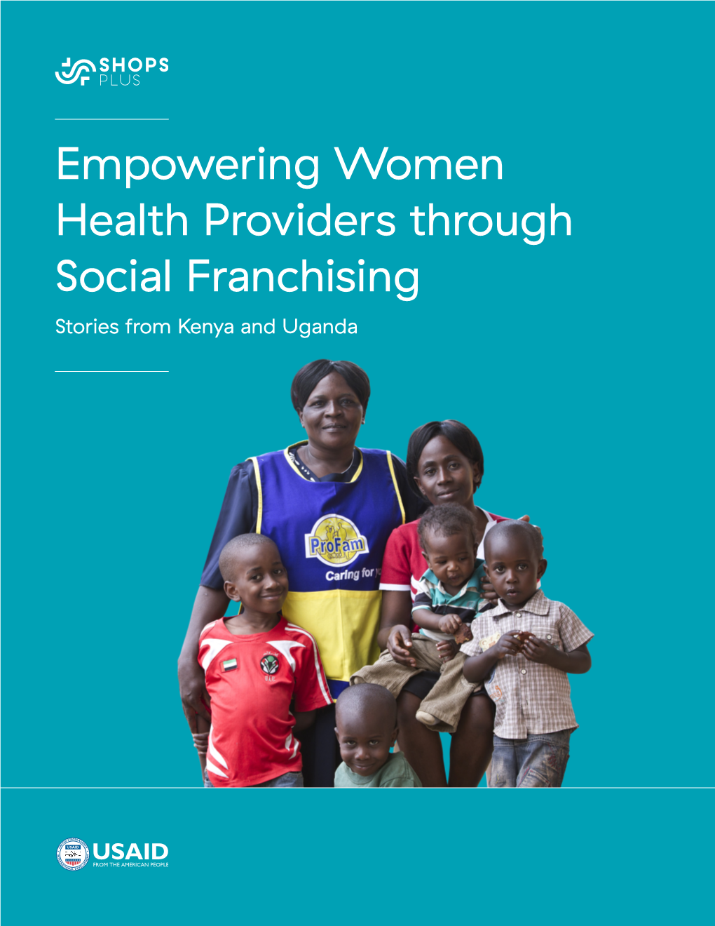 Empowering Women Health Providers Through Social Franchising Stories from Kenya and Uganda Summary