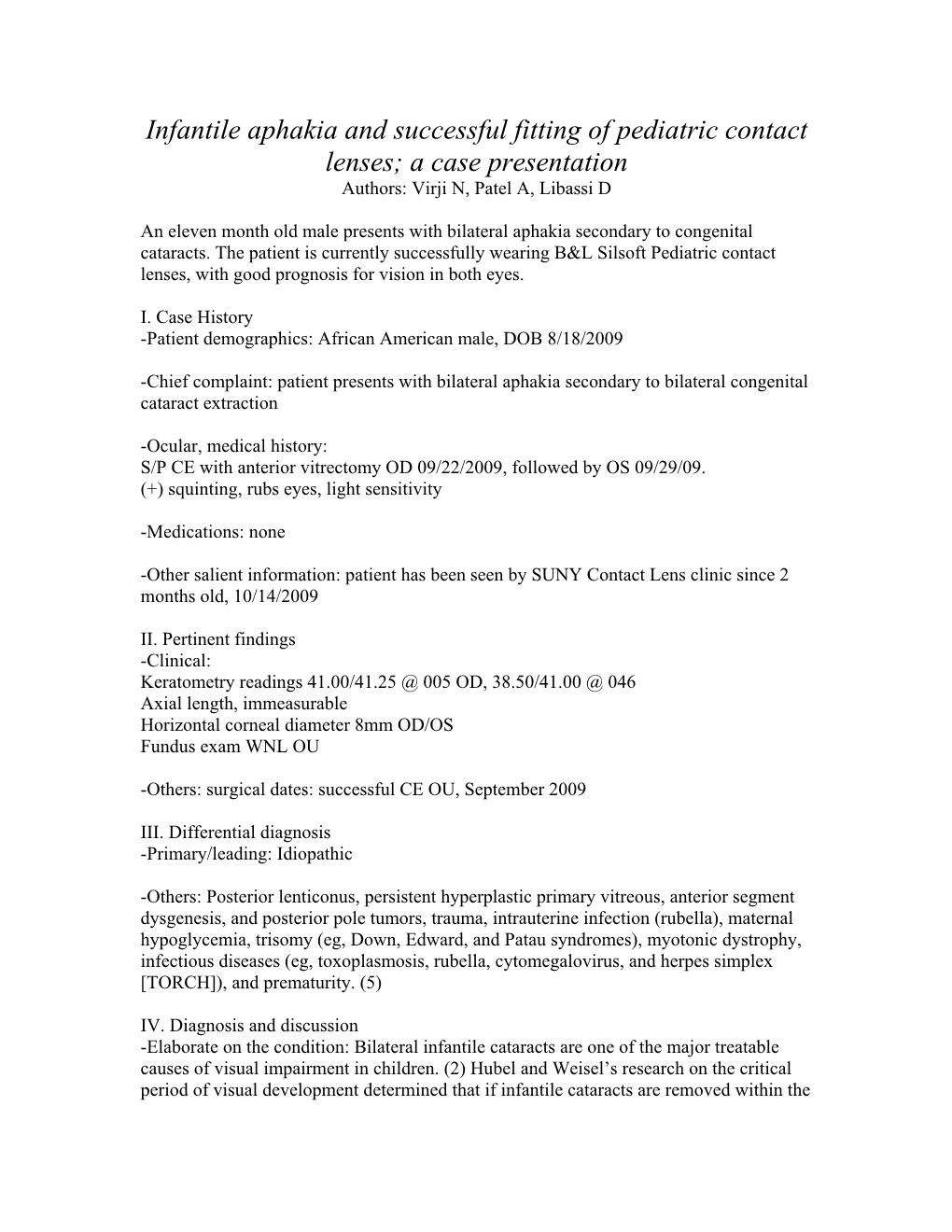 Infantile Aphakia and Successful Fitting of Pediatric Contact Lenses; a Case Presentation Authors: Virji N, Patel A, Libassi D