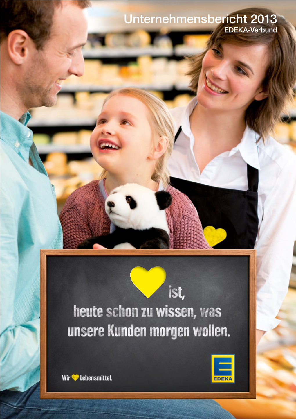 Unternehmensbericht 2013 Unternehmensbericht 2013 EDEKA-Verbund Der EDEKA-Verbund – „Unternehmer-Unternehmen“ Und Treibende Kraft Im Deutschen Lebensmittelhandel