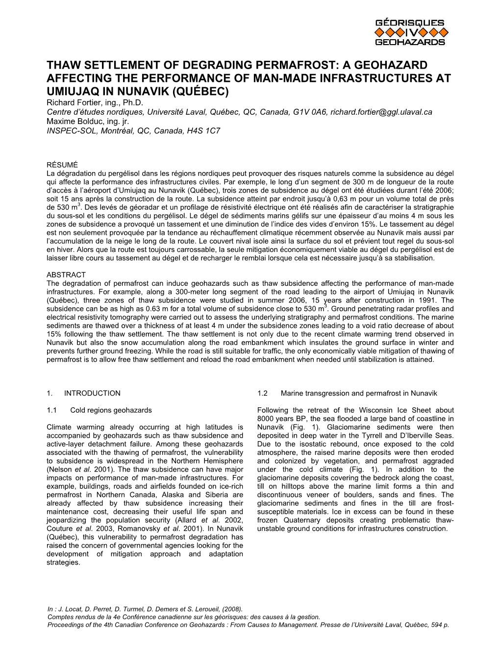 THAW SETTLEMENT of DEGRADING PERMAFROST: a GEOHAZARD AFFECTING the PERFORMANCE of MAN-MADE INFRASTRUCTURES at UMIUJAQ in NUNAVIK (QUÉBEC) Richard Fortier, Ing., Ph.D