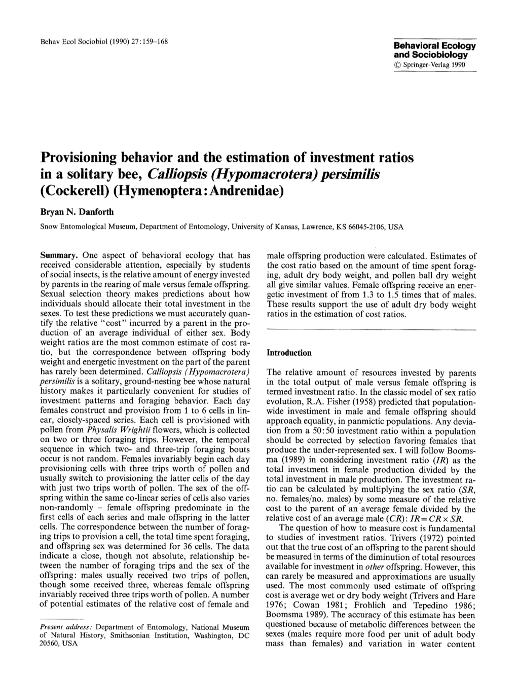 Provisioning Behavior and the Estimation of Investment Ratios in a Solitary Bee, Calh'opsis (Hypomacrotera) Persimilis (Cockerell) (Hymenoptera: Andrenidae) Bryan N