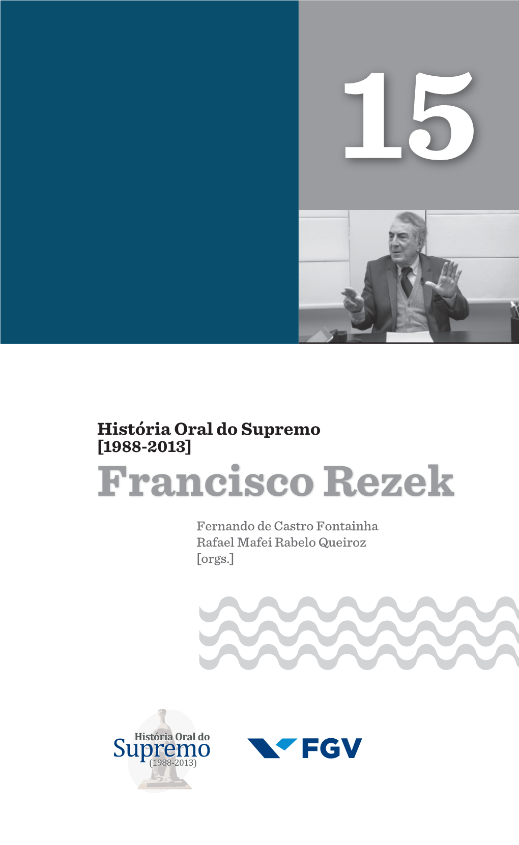 Francisco Rezek Fernando De Castro Fontainha Rafael Mafei Rabelo Queiroz [Orgs.] 15 EDIÇÃO FGV DIREITO RIO