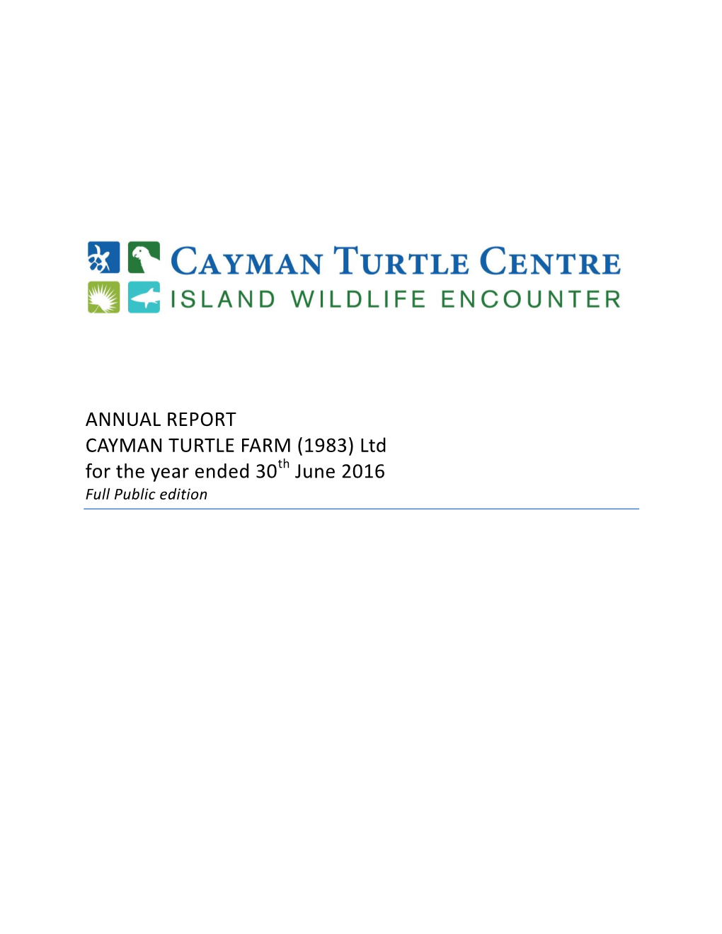 ANNUAL REPORT CAYMAN TURTLE FARM (1983) Ltd for the Year Ended 30Th June 2016 Full Public Edition