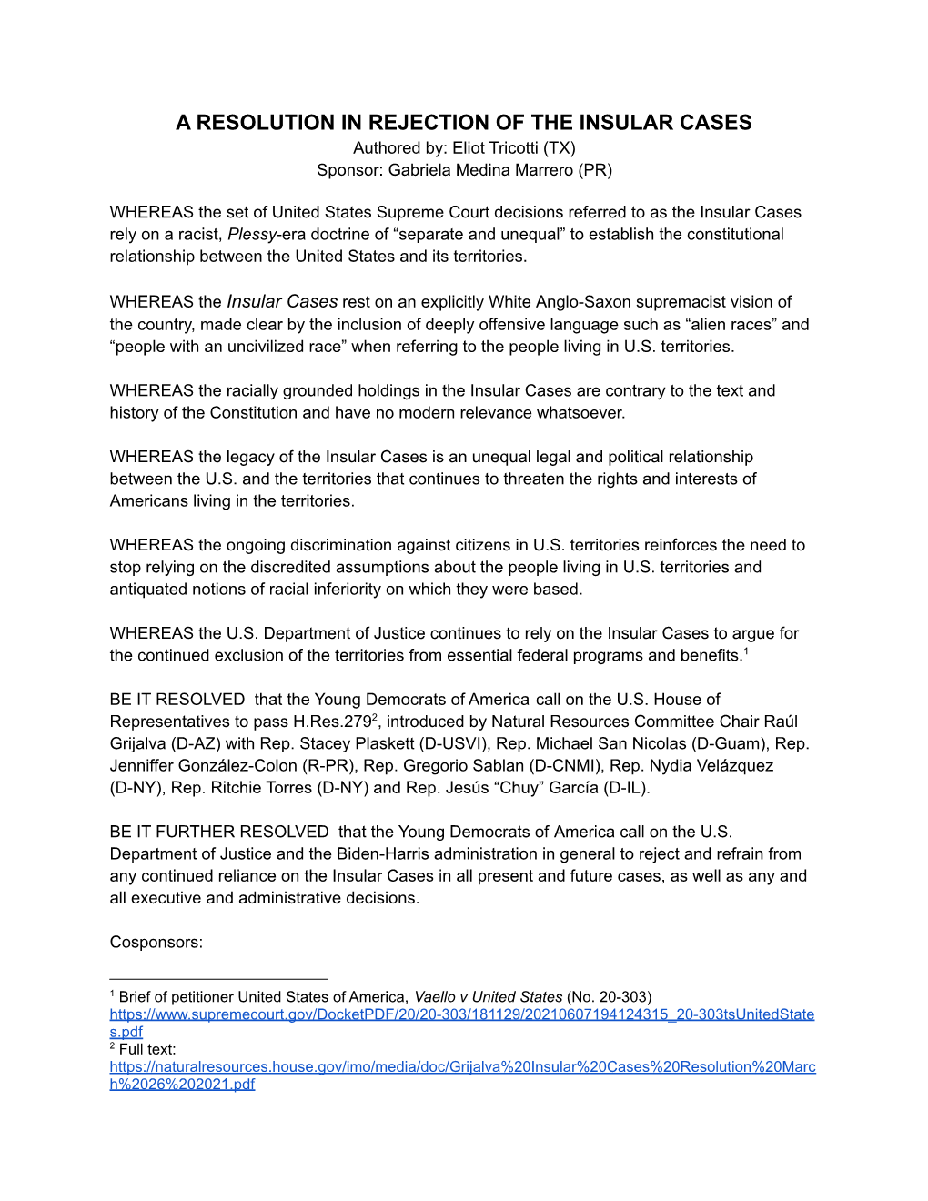 A RESOLUTION in REJECTION of the INSULAR CASES Authored By: Eliot Tricotti (TX) Sponsor: Gabriela Medina Marrero (PR)