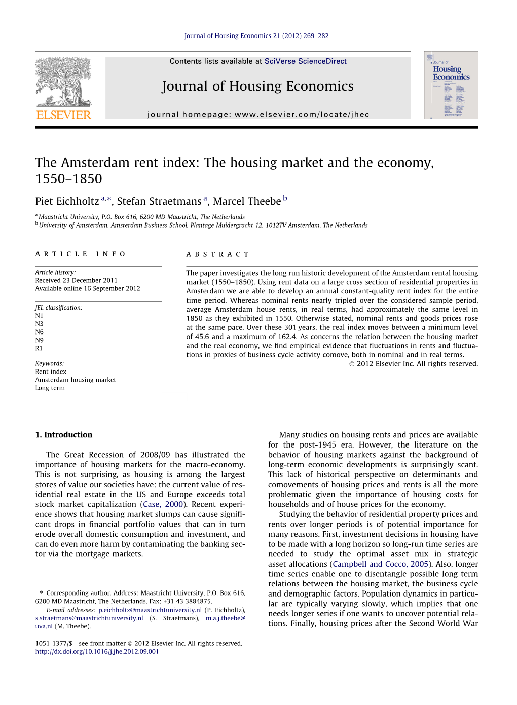 The Amsterdam Rent Index: the Housing Market and the Economy, 1550–1850 ⇑ Piet Eichholtz A, , Stefan Straetmans A, Marcel Theebe B a Maastricht University, P.O