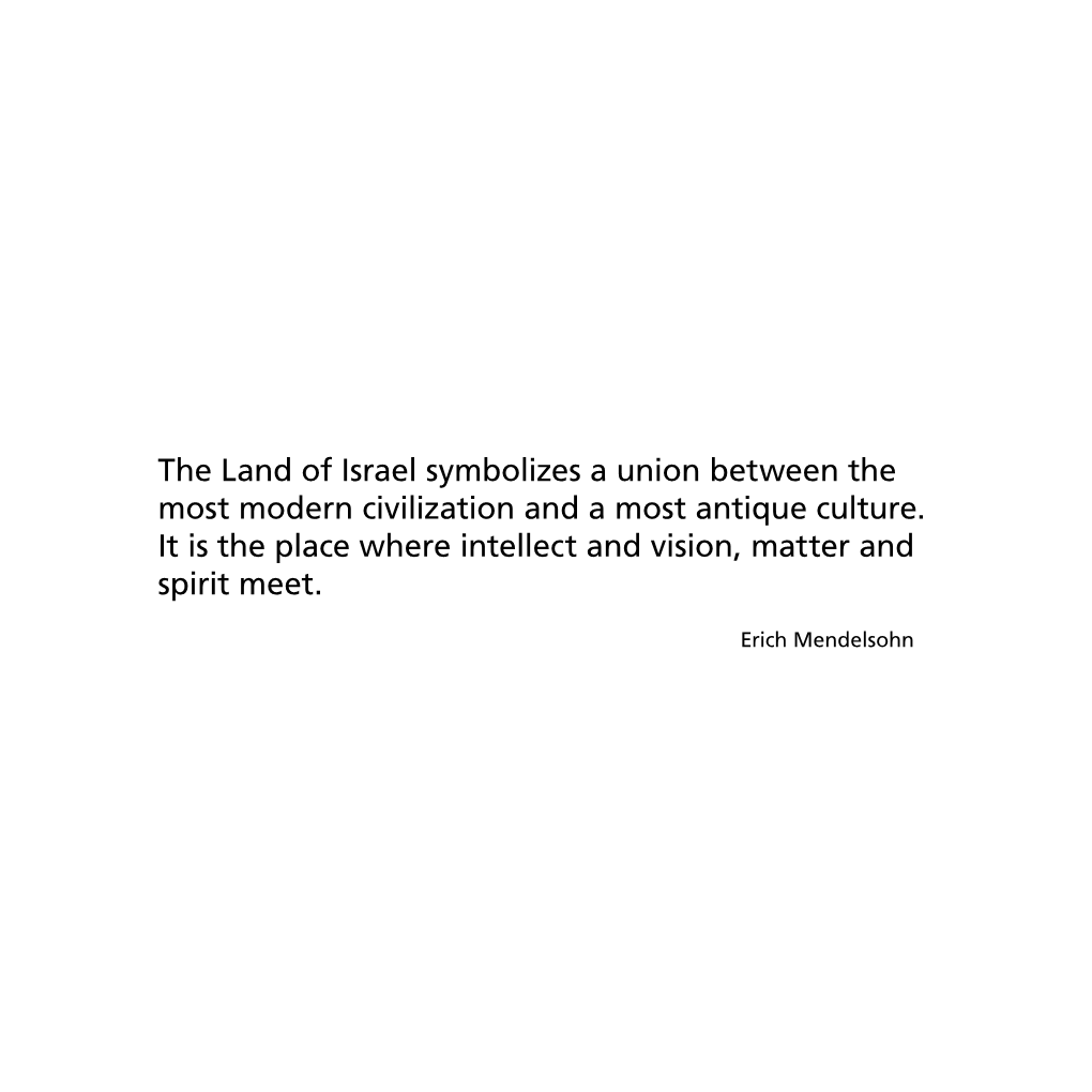 The Land of Israel Symbolizes a Union Between the Most Modern Civilization and a Most Antique Culture. It Is the Place Where