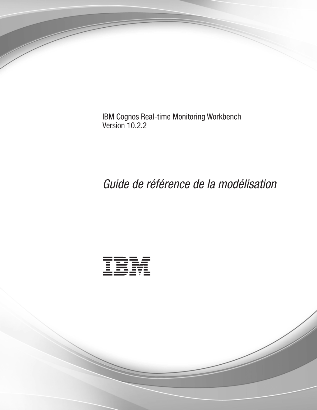 IBM Cognos Real-Time Monitoring Workbench Version 10.2.2