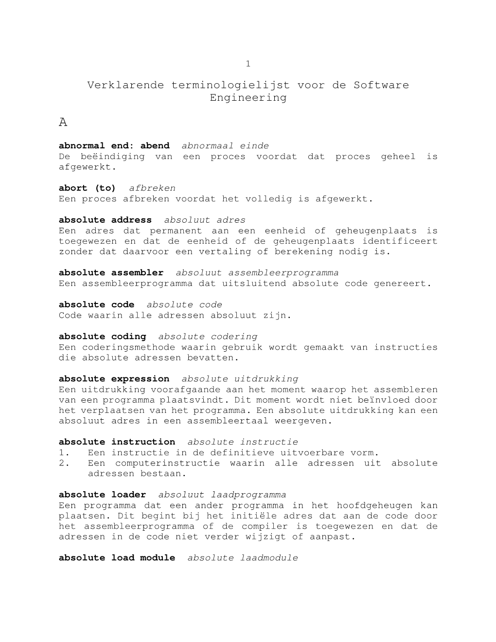 Software Engineering a Abnormal End: Abend Abnormaal Einde De Beëindiging Van Een Proces Voordat Dat Proces Geheel Is Afgewerkt