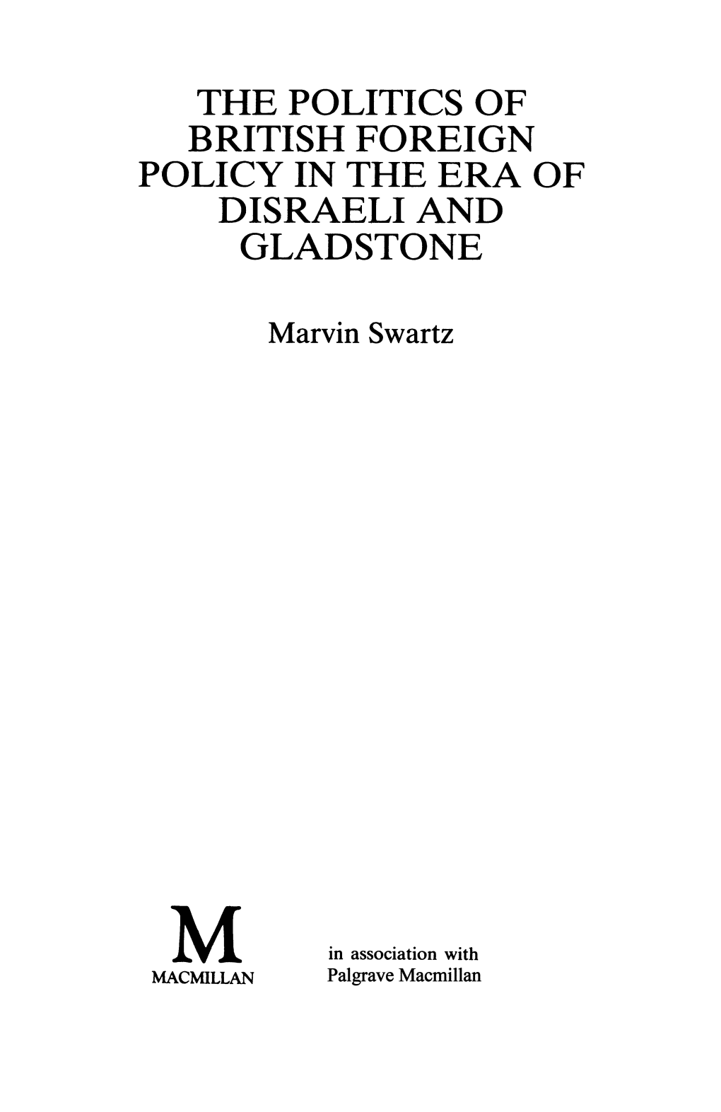 The Politics of British Foreign Policy in the Era of Disraeli and Gladstone